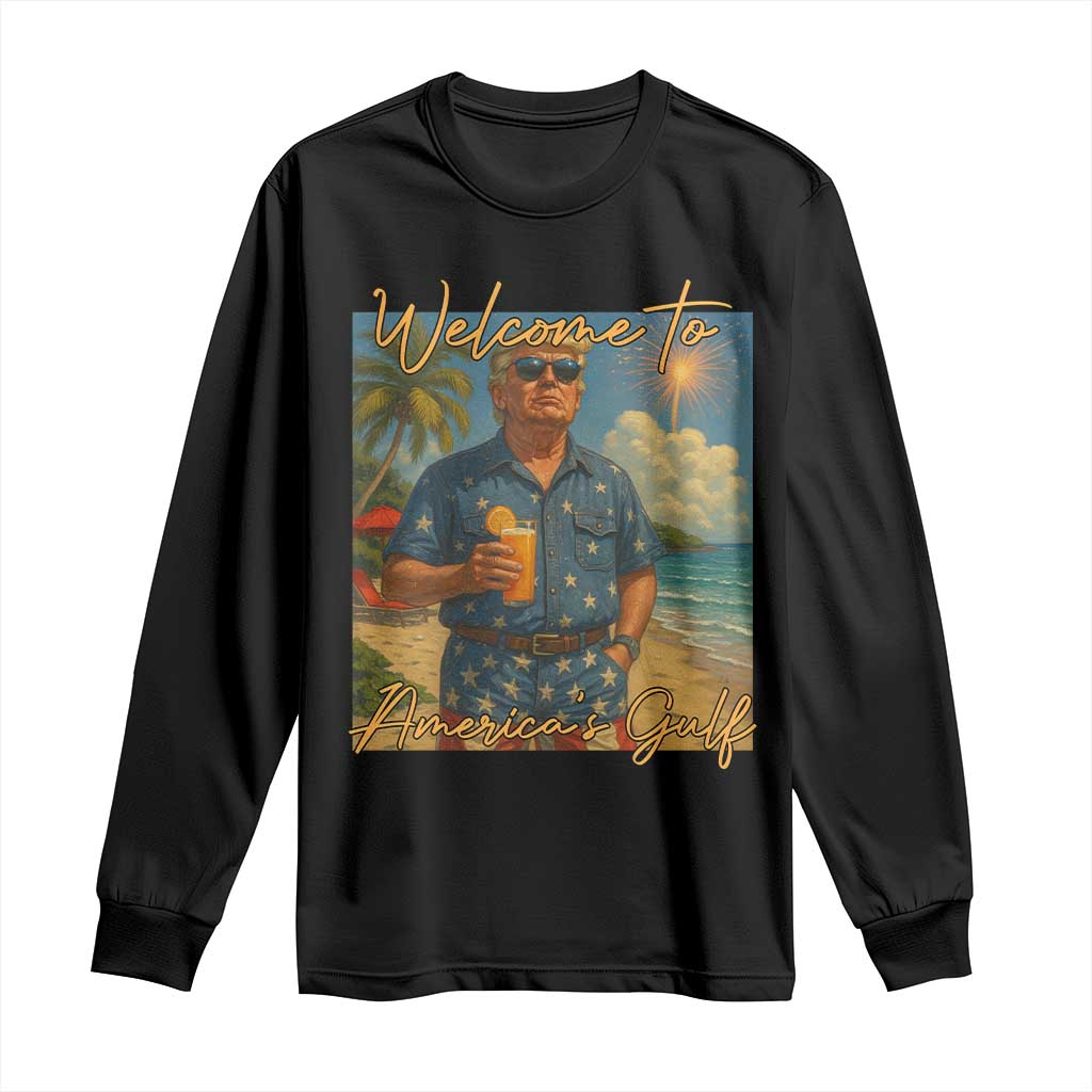 Welcome To Americas Gulf Long Sleeve Shirt Funny Trump Americana Retro Summer Vibe TS02 Black Print Your Wear
