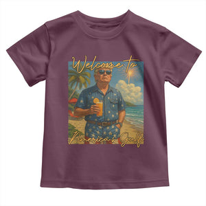 Welcome To Americas Gulf Toddler T Shirt Funny Trump Americana Retro Summer Vibe TS02 Maroon Print Your Wear