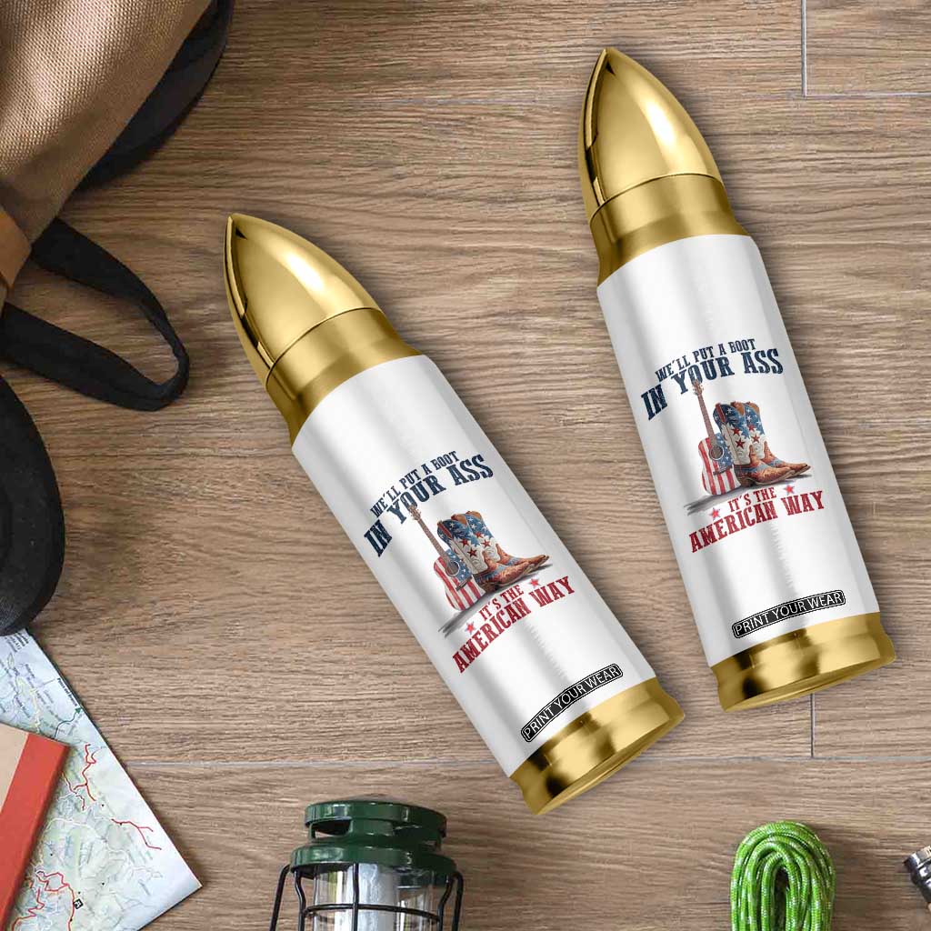 Funny Boot in Your Ass American Way Bullet Tumbler Patriotic Country Style USA Pride TS02 Print Your Wear