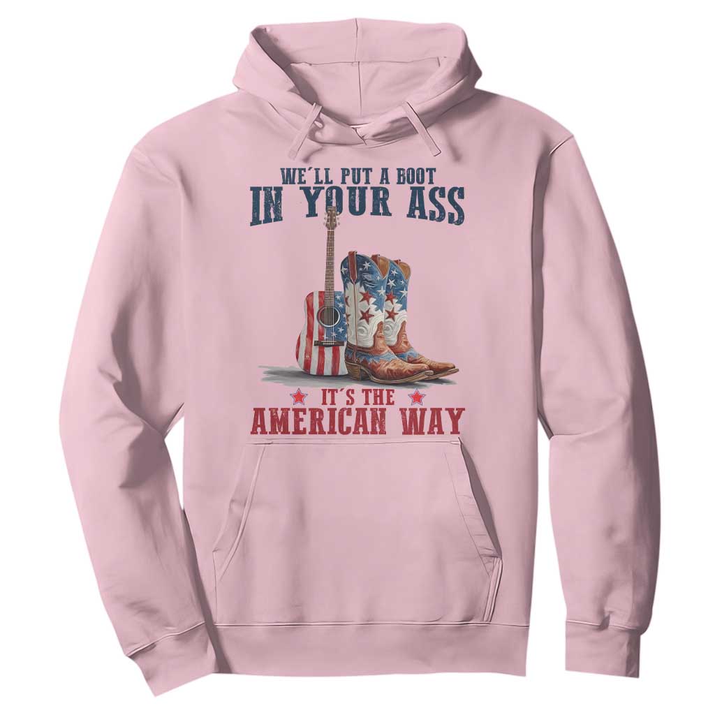 Funny Boot in Your Ass American Way Hoodie Patriotic Country Style USA Pride TS02 Light Pink Print Your Wear