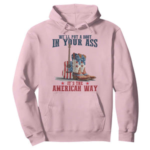 Funny Boot in Your Ass American Way Hoodie Patriotic Country Style USA Pride TS02 Light Pink Print Your Wear