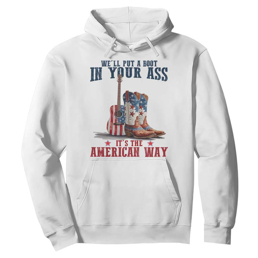 Funny Boot in Your Ass American Way Hoodie Patriotic Country Style USA Pride TS02 White Print Your Wear
