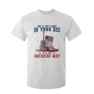 Funny Boot in Your Ass American Way T Shirt For Kid Patriotic Country Style USA Pride TS02 White Print Your Wear