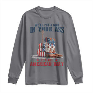 Funny Boot in Your Ass American Way Long Sleeve Shirt Patriotic Country Style USA Pride TS02 Charcoal Print Your Wear