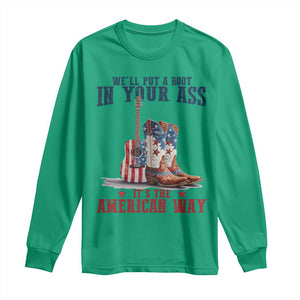 Funny Boot in Your Ass American Way Long Sleeve Shirt Patriotic Country Style USA Pride TS02 Irish Green Print Your Wear