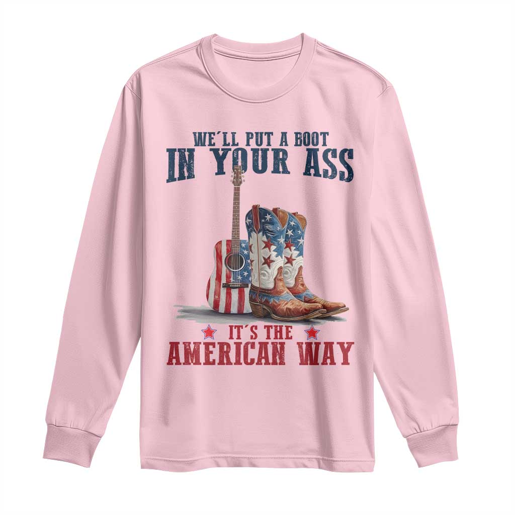Funny Boot in Your Ass American Way Long Sleeve Shirt Patriotic Country Style USA Pride TS02 Light Pink Print Your Wear