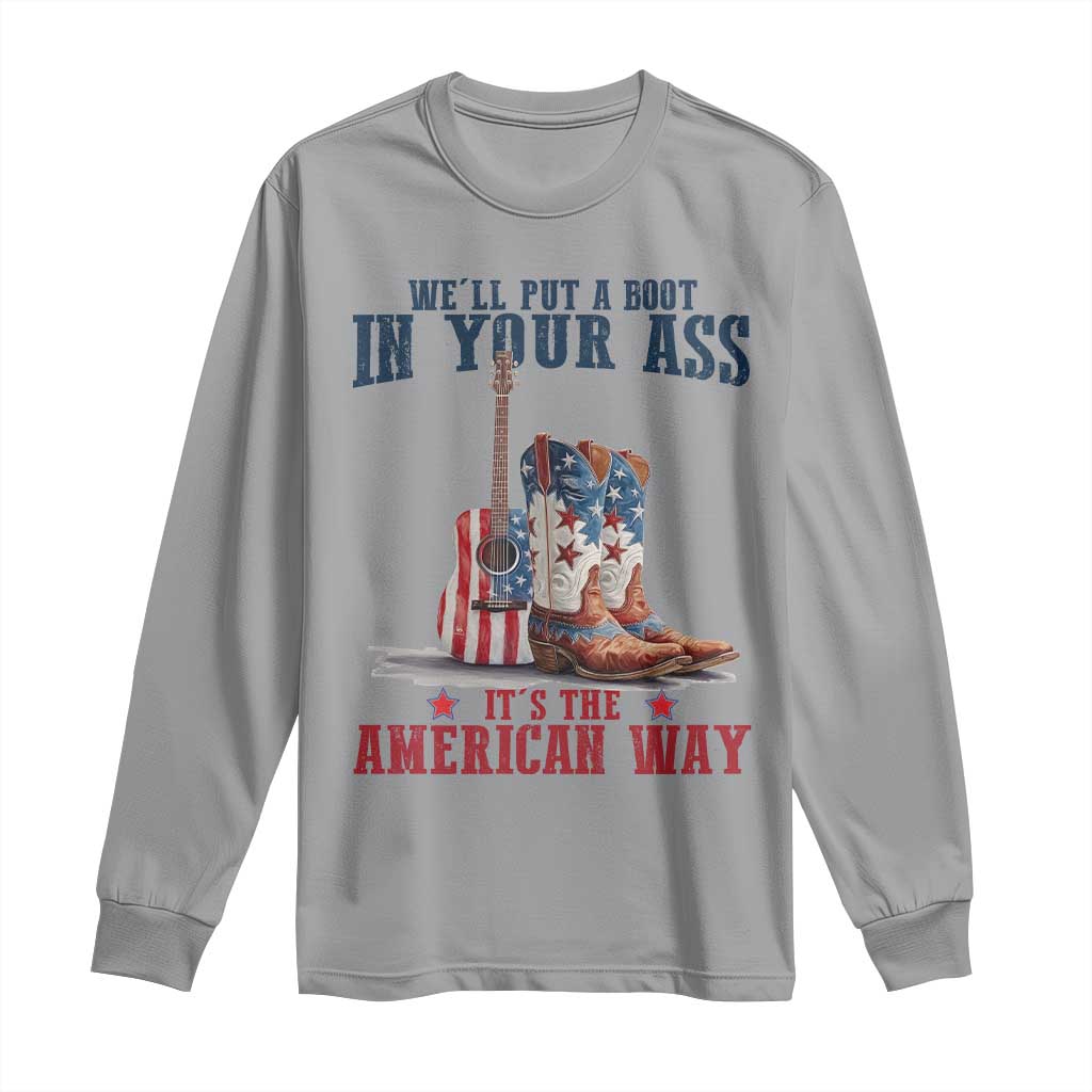 Funny Boot in Your Ass American Way Long Sleeve Shirt Patriotic Country Style USA Pride TS02 Sport Gray Print Your Wear