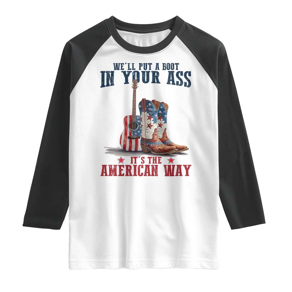 Funny Boot in Your Ass American Way Raglan Shirt Patriotic Country Style USA Pride TS02 White Black Print Your Wear