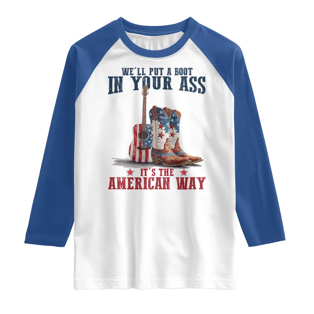 Funny Boot in Your Ass American Way Raglan Shirt Patriotic Country Style USA Pride TS02 White Royal Print Your Wear