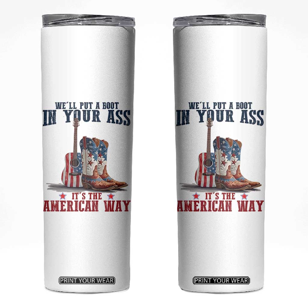 Funny Boot in Your Ass American Way Skinny Tumbler Patriotic Country Style USA Pride TS02 White Print Your Wear