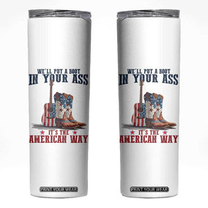 Funny Boot in Your Ass American Way Skinny Tumbler Patriotic Country Style USA Pride TS02 White Print Your Wear