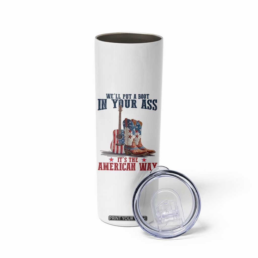 Funny Boot in Your Ass American Way Skinny Tumbler Patriotic Country Style USA Pride TS02 Print Your Wear