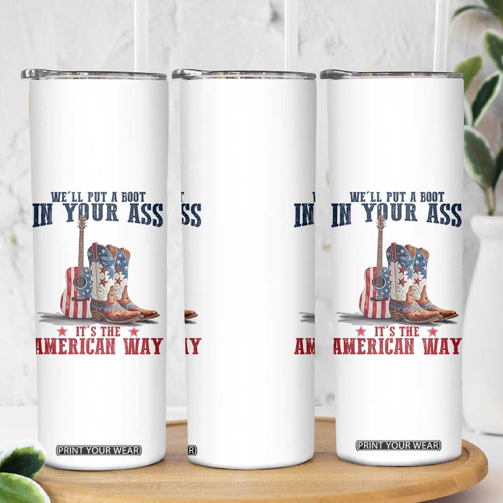 Funny Boot in Your Ass American Way Skinny Tumbler Patriotic Country Style USA Pride TS02 Print Your Wear