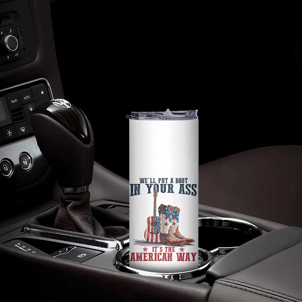 Funny Boot in Your Ass American Way Skinny Tumbler Patriotic Country Style USA Pride TS02 Print Your Wear