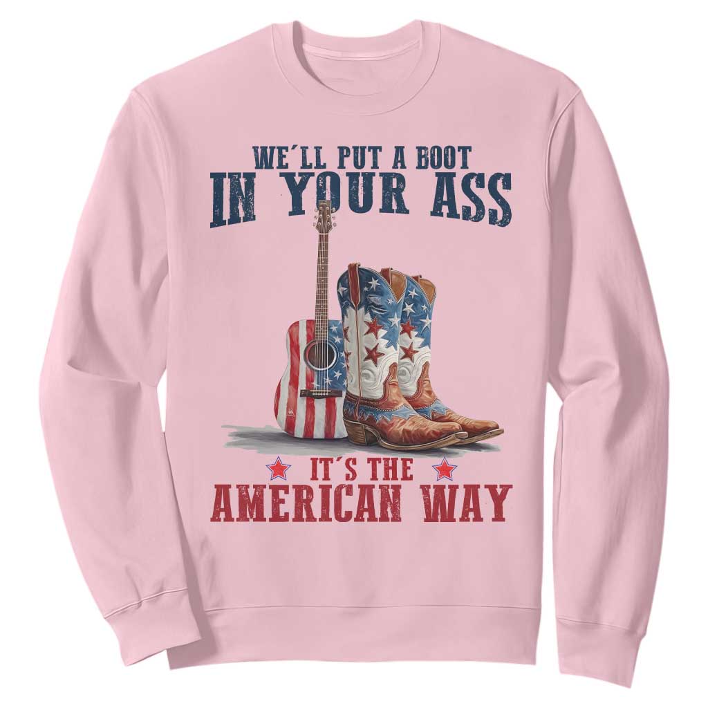 Funny Boot in Your Ass American Way Sweatshirt Patriotic Country Style USA Pride TS02 Light Pink Print Your Wear