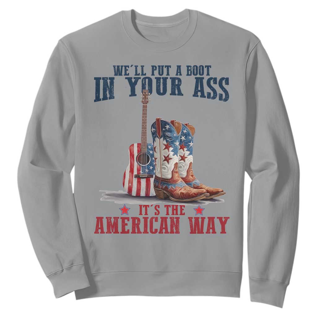 Funny Boot in Your Ass American Way Sweatshirt Patriotic Country Style USA Pride TS02 Sport Gray Print Your Wear