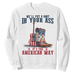 Funny Boot in Your Ass American Way Sweatshirt Patriotic Country Style USA Pride TS02 White Print Your Wear