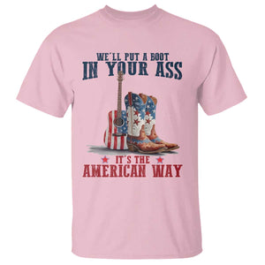 Funny Boot in Your Ass American Way T Shirt Patriotic Country Style USA Pride TS02 Light Pink Print Your Wear