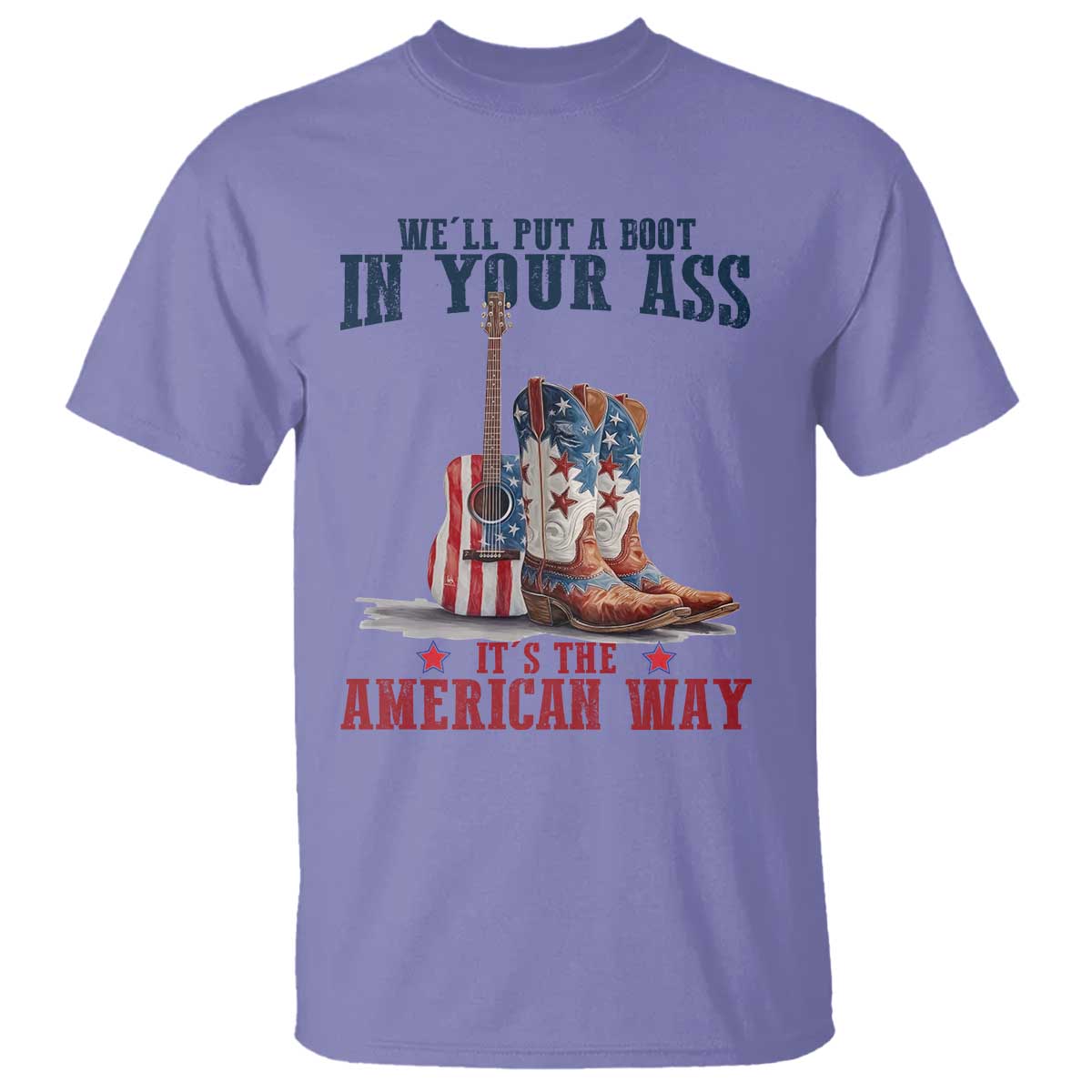 Funny Boot in Your Ass American Way T Shirt Patriotic Country Style USA Pride TS02 Violet Print Your Wear