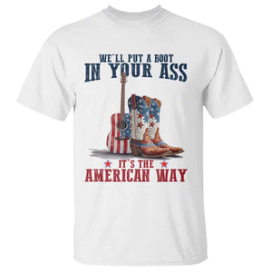 Funny Boot in Your Ass American Way T Shirt Patriotic Country Style USA Pride TS02 White Print Your Wear
