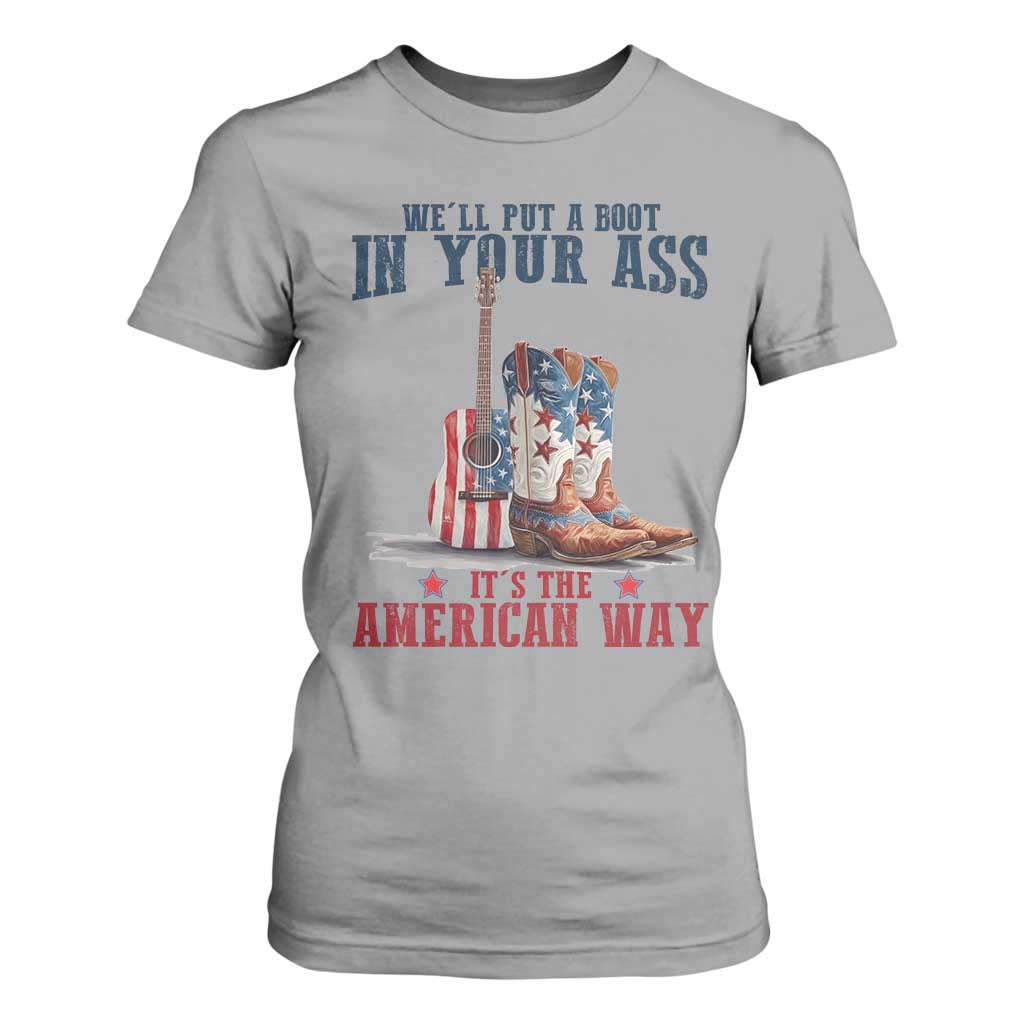 Funny Boot in Your Ass American Way T Shirt For Women Patriotic Country Style USA Pride TS02 Sport Gray Print Your Wear