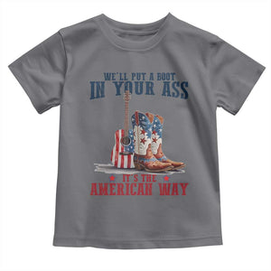 Funny Boot in Your Ass American Way Toddler T Shirt Patriotic Country Style USA Pride TS02 Charcoal Print Your Wear