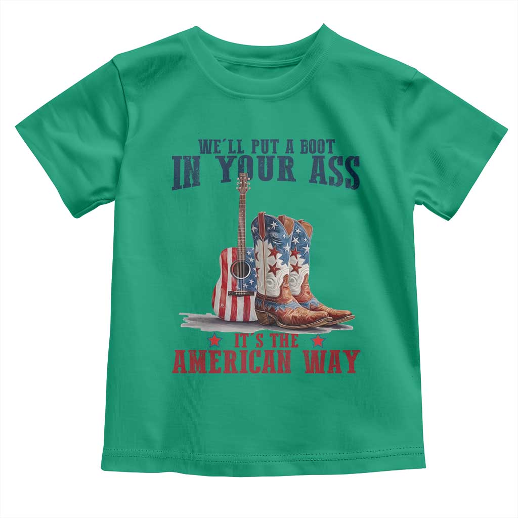 Funny Boot in Your Ass American Way Toddler T Shirt Patriotic Country Style USA Pride TS02 Irish Green Print Your Wear