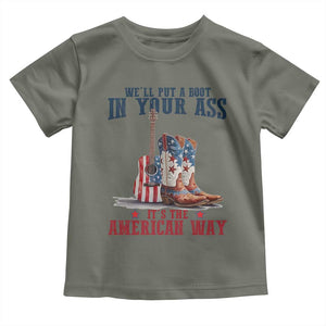 Funny Boot in Your Ass American Way Toddler T Shirt Patriotic Country Style USA Pride TS02 Military Green Print Your Wear