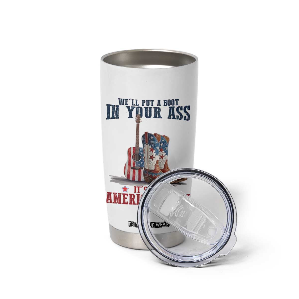 Funny Boot in Your Ass American Way Tumbler Cup Patriotic Country Style USA Pride TS02 Print Your Wear