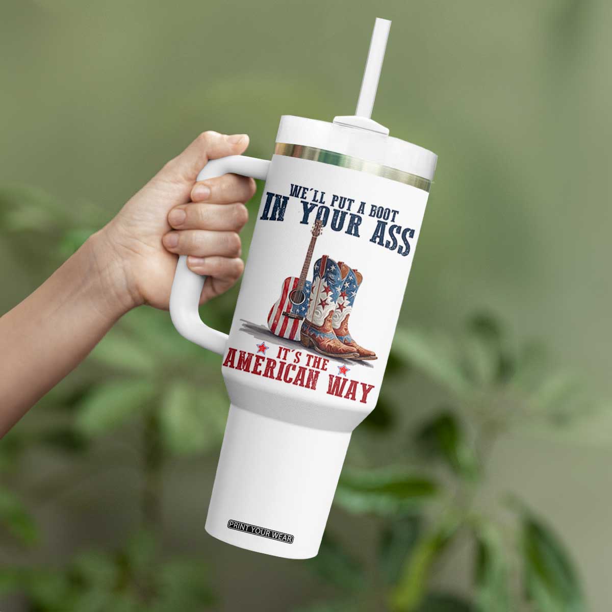 Funny Boot in Your Ass American Way Tumbler With Handle Patriotic Country Style USA Pride TS02 Print Your Wear