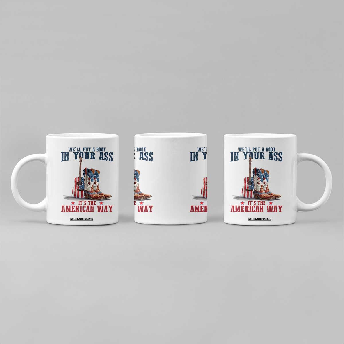 Funny Boot in Your Ass American Way Coffee Mug Patriotic Country Style USA Pride TS02 Print Your Wear