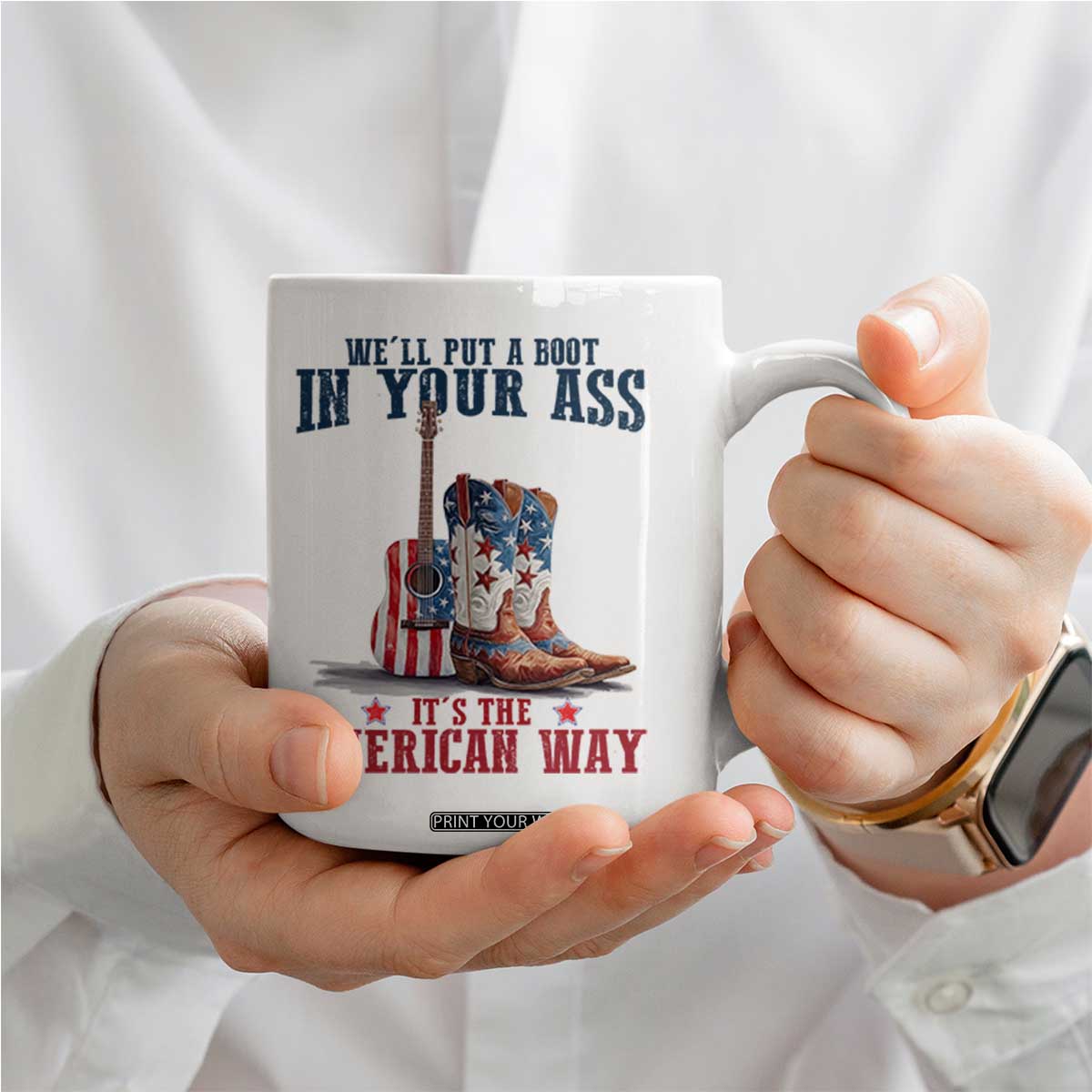 Funny Boot in Your Ass American Way Coffee Mug Patriotic Country Style USA Pride TS02 Print Your Wear