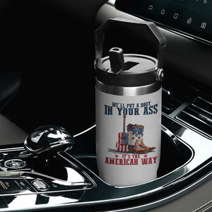 Funny Boot in Your Ass American Way Flip Straw Tumbler Patriotic Country Style USA Pride TS02 Print Your Wear