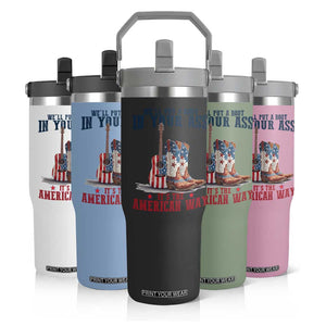 Funny Boot in Your Ass American Way Flip Straw Tumbler Patriotic Country Style USA Pride TS02 Print Your Wear