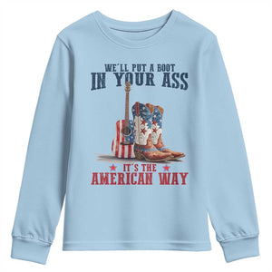 Funny Boot in Your Ass American Way Youth Sweatshirt Patriotic Country Style USA Pride TS02 Light Blue Print Your Wear