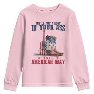 Funny Boot in Your Ass American Way Youth Sweatshirt Patriotic Country Style USA Pride TS02 Light Pink Print Your Wear