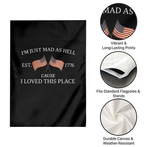 Mad As Hell Est 1776 Garden Flag Cause I Loved This Place Patriotic American Flag Retro TS02 Print Your Wear