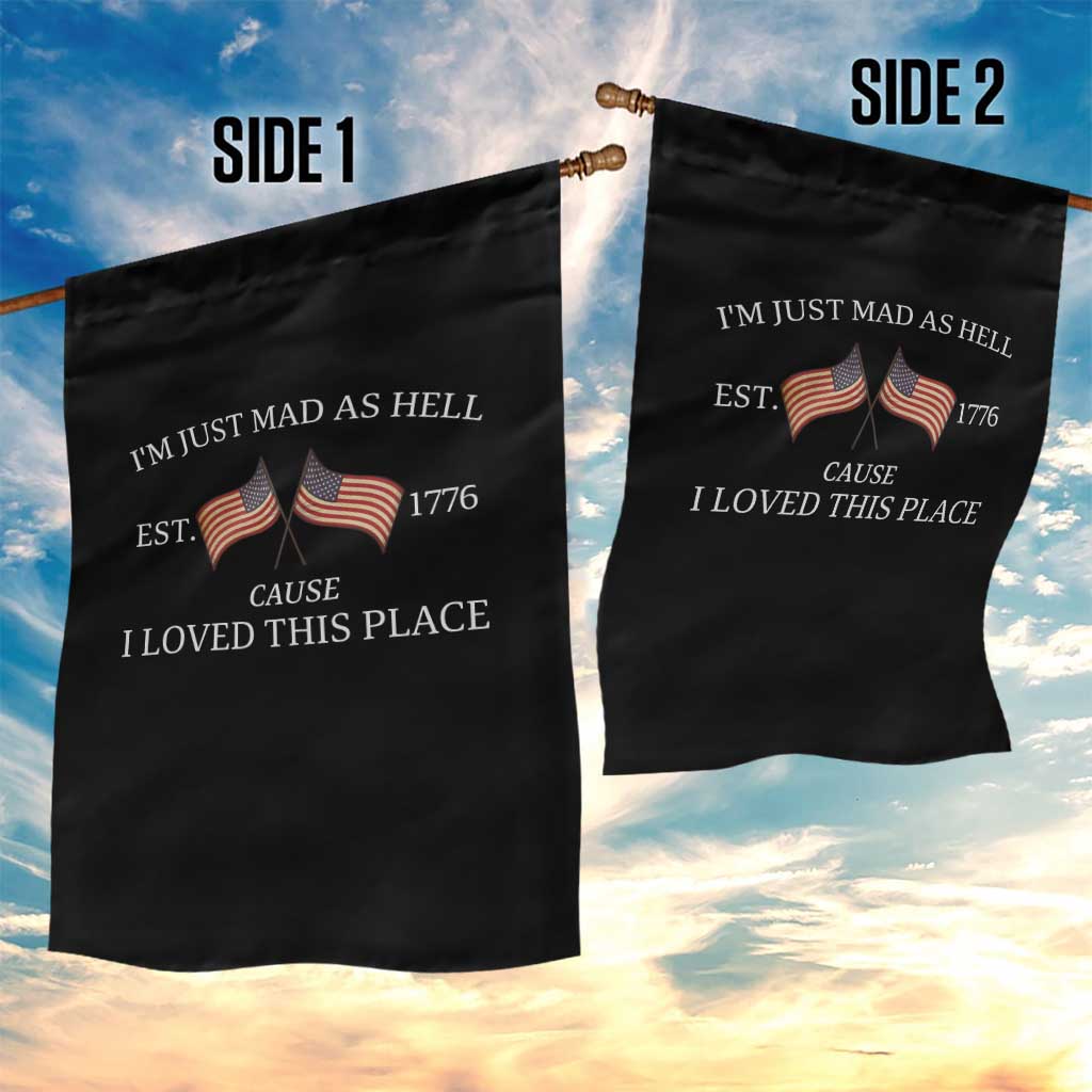 Mad As Hell Est 1776 Garden Flag Cause I Loved This Place Patriotic American Flag Retro TS02 Print Your Wear