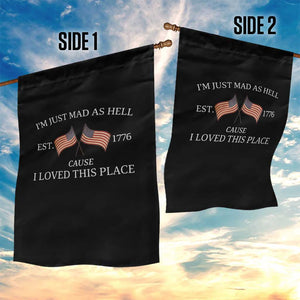 Mad As Hell Est 1776 Garden Flag Cause I Loved This Place Patriotic American Flag Retro TS02 Print Your Wear