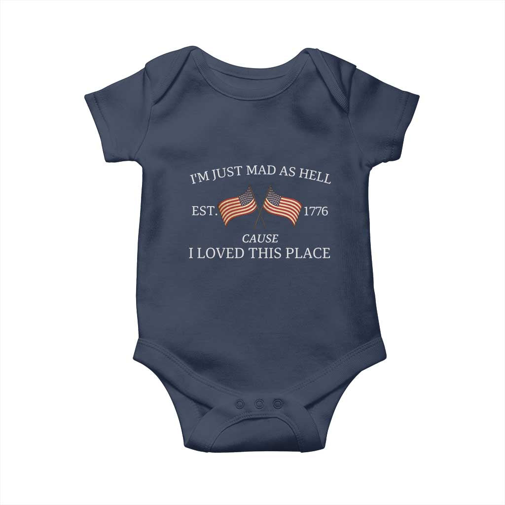 Mad As Hell Est 1776 Baby Onesie Cause I Loved This Place Patriotic American Flag Retro TS02 Navy Print Your Wear