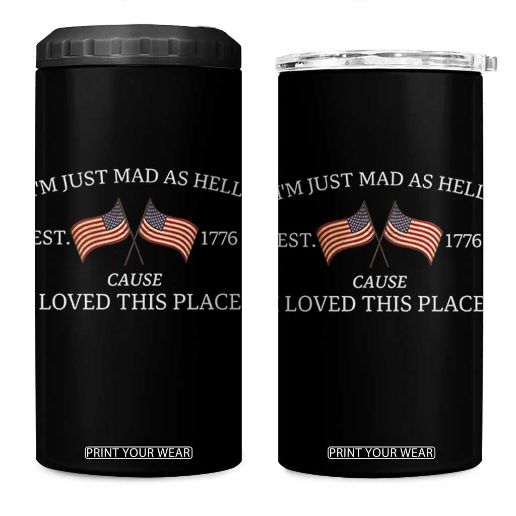 Mad As Hell Est 1776 4 in 1 Can Cooler Tumbler Cause I Loved This Place Patriotic American Flag Retro TS02 One Size: 16 oz Black Print Your Wear