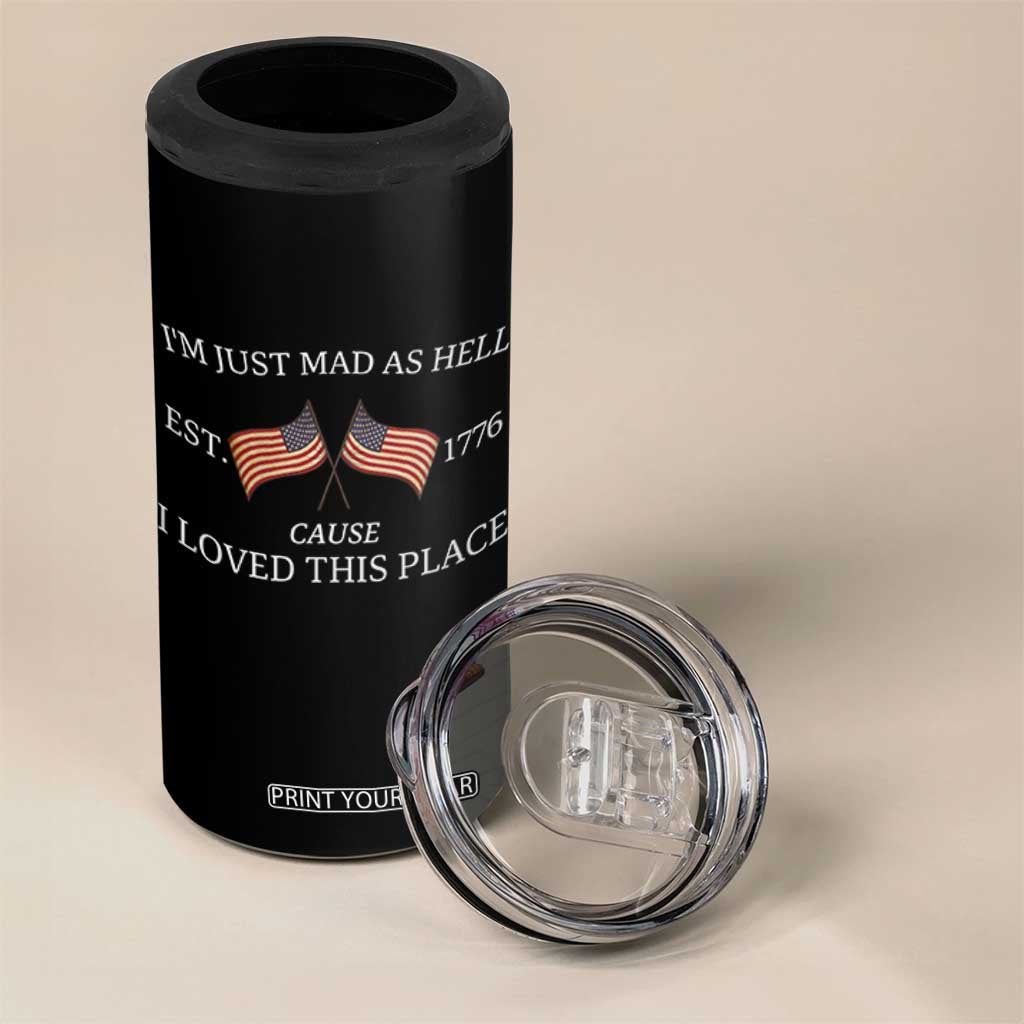 Mad As Hell Est 1776 4 in 1 Can Cooler Tumbler Cause I Loved This Place Patriotic American Flag Retro TS02 Print Your Wear
