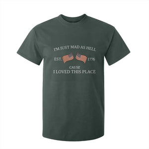 Mad As Hell Est 1776 T Shirt For Kid Cause I Loved This Place Patriotic American Flag Retro TS02 Dark Forest Green Print Your Wear