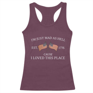 Mad As Hell Est 1776 Racerback Tank Top Cause I Loved This Place Patriotic American Flag Retro TS02 Maroon Print Your Wear