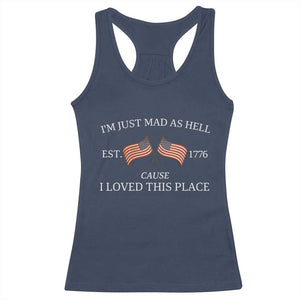 Mad As Hell Est 1776 Racerback Tank Top Cause I Loved This Place Patriotic American Flag Retro TS02 Navy Print Your Wear
