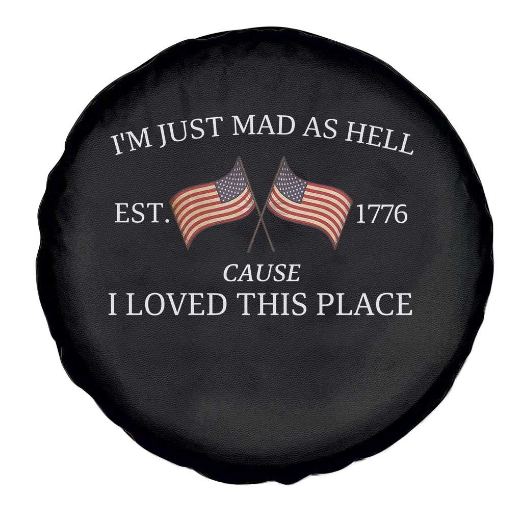 Mad As Hell Est 1776 Spare Tire Cover Cause I Loved This Place Patriotic American Flag Retro TS02 Print Your Wear