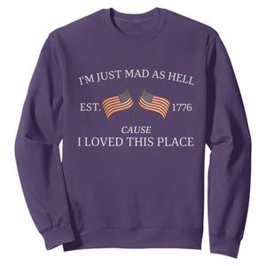 Mad As Hell Est 1776 Sweatshirt Cause I Loved This Place Patriotic American Flag Retro TS02 Purple Print Your Wear