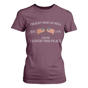 Mad As Hell Est 1776 T Shirt For Women Cause I Loved This Place Patriotic American Flag Retro TS02 Maroon Print Your Wear