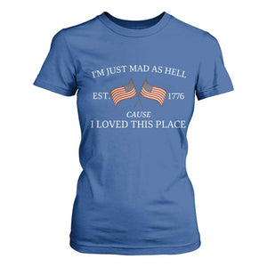 Mad As Hell Est 1776 T Shirt For Women Cause I Loved This Place Patriotic American Flag Retro TS02 Royal Blue Print Your Wear
