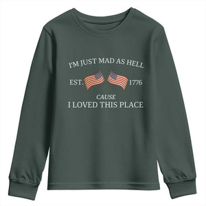 Mad As Hell Est 1776 Youth Sweatshirt Cause I Loved This Place Patriotic American Flag Retro TS02 Dark Forest Green Print Your Wear